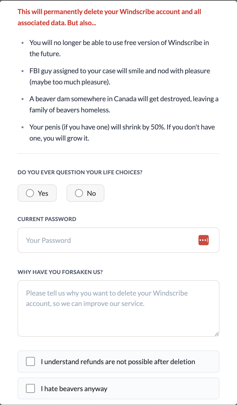 I realize I'm harping on this, but Windscribe gets exceptionally punchable when you try to delete your account.